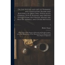 (영문도서) On the History and Art of Warming and Ventilating Rooms and Buildings by Open Fires Hypocau... Paperback, Legare Street Press, English, 9781014654700