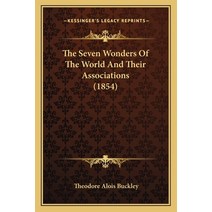The Seven Wonders Of The World And Their Associations (1854) Paperback, Kessinger Publishing