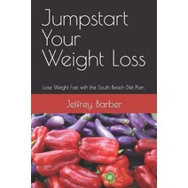 (영문도서) Jumpstart Your Weight Loss: Lose Weight Fast with the South Beach Diet Plan. Paperback, Independently Published, English, 9798372360723