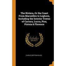 (영문도서) The Riviera Or the Coast From Marseilles to Leghorn Including the Interior Towns of Carrara... Hardcover, Franklin Classics, English, 9780342351978
