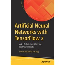 Artificial Neural Networks with Tensorflow 2: Ann Architecture Machine Learning Projects Paperback, Apress, English, 9781484261491