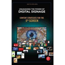 Unleashing the Power of Digital Signage : Content Strategies for the 5th Screen, Focal