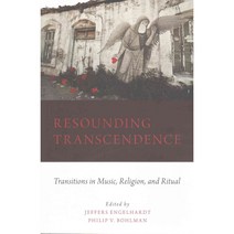 Resounding Transcendence: Transitions in Music Religion and Ritual, Oxford Univ Pr