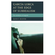 Garcia Lorca at the Edge of Surrealism: The Aesthetics of Anguish Paperback, Bucknell University Press