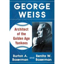George Weiss: Architect of the Golden Age Yankees, McFarland Publishing