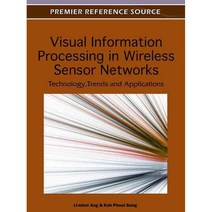 Visual Information Processing in Wireless Sensor Networks: Technology Trends and Applications, Information Science Reference