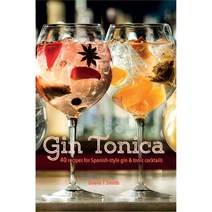 Gin Tonica: 40 Recipes for Spanish-style Gin and Tonic Cocktails, Ryland Peters & Small