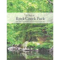 A Year in Rock Creek Park: The Wild Wooded Heart of Washington Dc, George F Thompson