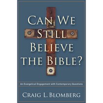 Can We Still Believe the Bible?: An Evangelical Engagement With Contemporary Questions, Brazos Pr