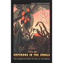 Emperors in the Jungle: The Hidden History of the U.S. in Panama, Duke Univ Pr