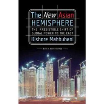 The New Asian Hemisphere: The Irresistible Shift of Global Power to the East, Public Affairs