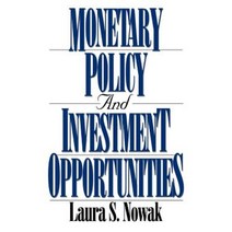 Monetary Policy and Investment Opportunities Hardcover, Quorum Books