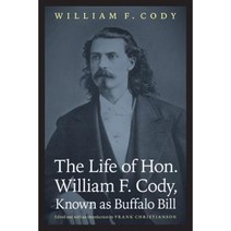 The Life of Hon. William F. Cody Known as Buffalo Bill Paperback, Bison Books