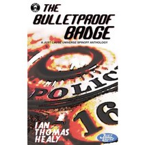 The Bulletproof Badge: A Just Cause Universe Story Collection Paperback, Local Hero Press