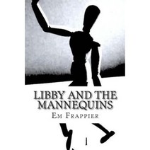 Libby and the Mannequins Paperback, Createspace