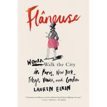 Flaneuse: Women Walk the City in Paris New York Tokyo Venice and London Paperback, Farrar, Straus and Giroux