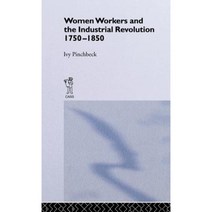 Women Workers in the Industrial Revolution Hardcover, Frank Cass Publishers