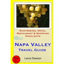 Napa Valley Travel Guide: Sightseeing Hotel Restaurant & Shopping Highlights Paperback, Createspace