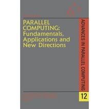 Parallel Computing: Fundamentals Applications and New Directions Hardcover, North-Holland