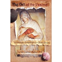 The Call of the Psalms: A Spiritual Companion for Busy People Paperback, Earth Songs Press