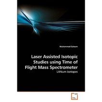 Laser Assisted Isotopic Studies Using Time of Flight Mass Spectrometer Paperback, VDM Verlag