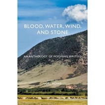 Blood Water Wind and Stone: An Anthology of Wyoming Writers Paperback, Sastrugi Press