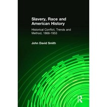 Slavery Race and American History: Historical Conflict Trends and Method 1866-1953 Hardcover, Routledge