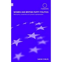 Women and British Party Politics: Descriptive Substantive and Symbolic Representation Hardcover, Routledge