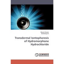 Transdermal Iontophoresis of Hydromorphone Hydrochloride Paperback, LAP Lambert Academic Publishing