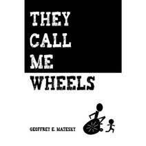 They Call Me Wheels Paperback, iUniverse