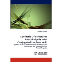 Synthesis of Structured Phospholipids with Conjugated Linolenic Acid Paperback, LAP Lambert Academic Publishing