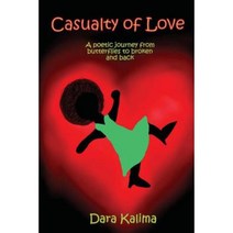Casualty of Love: A Poetic Journey from Butterflies to Broken and Back Paperback, Dara K. Marsh
