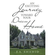 An Exciting Journey Toward Your Dream Home Paperback, Archway Publishing