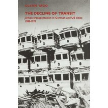 The Decline of Transit: Urban Transportation in German and U.S. Cities 1900 1970 Paperback, Cambridge University Press