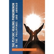 The Psychic Healing Phenomenon in the Philippines and in Other Countries Paperback, Xlibris Corporation