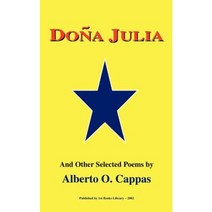 Dona Julia: And Other Poems by Alberto O. Cappas Paperback, Authorhouse