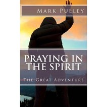 Praying in the Spirit: The Great Adventure Paperback, Good New Fellowship Ministries