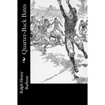 Quarter-Back Bates Paperback, Createspace Independent Publishing Platform