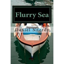 Flurry Sea: What Sweets a Man Most That Equally Kills Him Paperback, Createspace Independent Publishing Platform