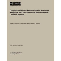 Compilation of Mineral Resource Data for Mississippi Valley-Type and Clastic-Dominated Sediment-Hosted Lead-Zinc Deposits Paperback, Createspace