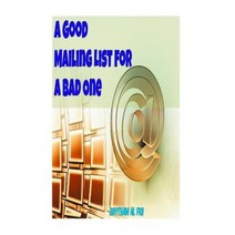 A Good Mailing List for a Bad One Paperback, Createspace Independent Publishing Platform