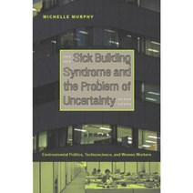 Sick Building Syndrome and the Problem of Uncertainty: Environmental Politics Technoscience and Women Workers Paperback, Duke University Press