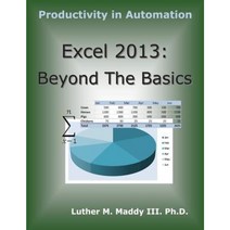 Excel 2013: Beyond the Basics Paperback, Createspace Independent Publishing Platform