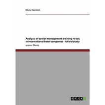 Analysis of Senior Management Training Needs in International Hotel Companies - A Field Study Paperback, Grin Publishing