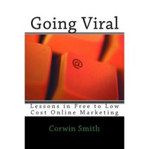 Going Viral: Lessons in Free to Low Cost Online Marketing Paperback, Createspace Independent Publishing Platform