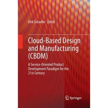 Cloud-Based Design and Manufacturing (Cbdm): A Service-Oriented Product Development Paradigm for the 21st Century Paperback, Springer