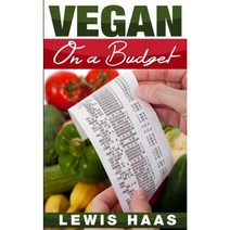 Vegan on a Budget: Making Veganism an Affordable Lifestyle Paperback, Createspace Independent Publishing Platform
