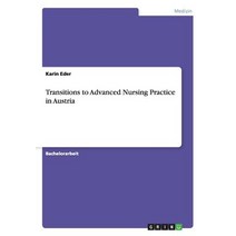 Transitions to Advanced Nursing Practice in Austria Paperback, Grin Publishing