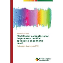 Modelagem Computacional Do Processo de Rtm Aplicado a Engenharia Naval Paperback, Novas Edicoes Academicas