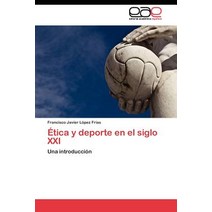 Etica y DePorte En El Siglo XXI Paperback, Eae Editorial Academia Espanola